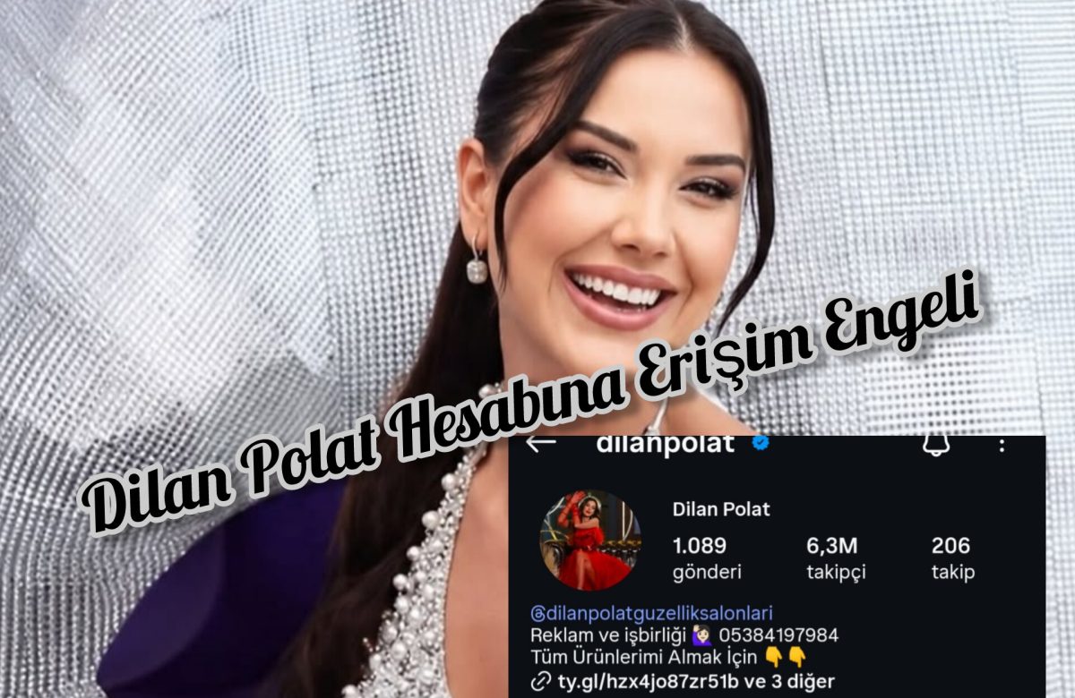 Dilan Polat Hesabına Erişim Engeli…