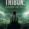 TRİBÜN: BABAMIN OMZUNDA” SİNEMA FİLMİ GELİYOR: TRİBÜN KÜLTÜRÜNÜN DUYGUSAL HİKÂYESİ BEYAZ PERDEDE